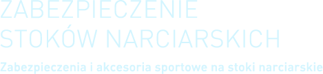 zabezpieczenie stoków narciarskich i akcesoria sportowe na stoki narciarskie